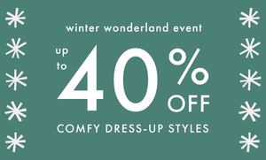 COMFY DRESS UP STYLES UP TO 40% OFF